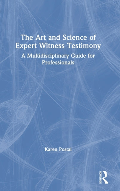 Book cover of: Art and Science of Expert Witness Testimony. By: Karen Postal