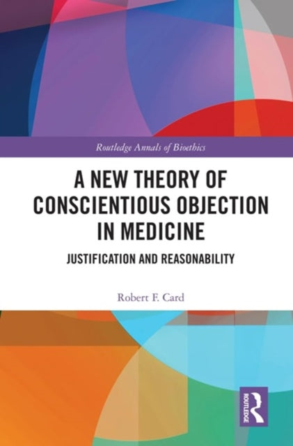 Book cover of: New Theory of Conscientious Objection in Medicine. By: Robert F. Card