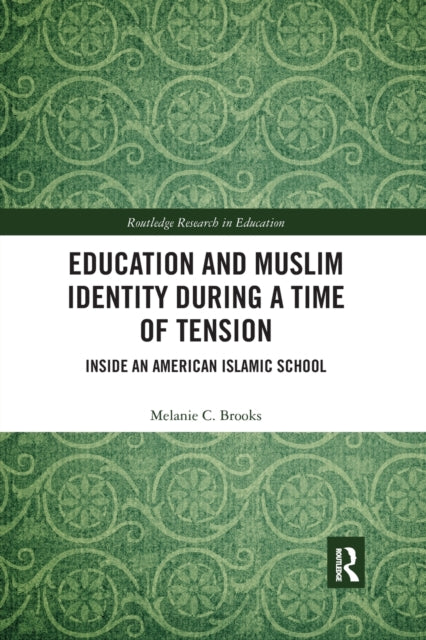 Book cover of: Education and Muslim Identity During a Time of Tension. By: Melanie Brooks