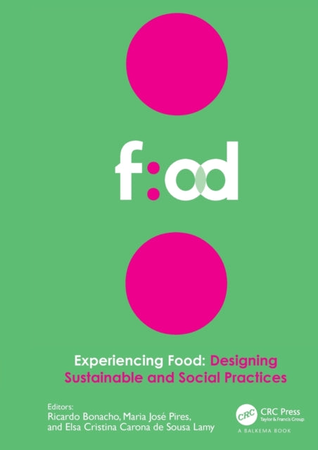 Book cover of: Experiencing Food: Designing Sustainable and Social Practices. By: Ricardo Bonacho