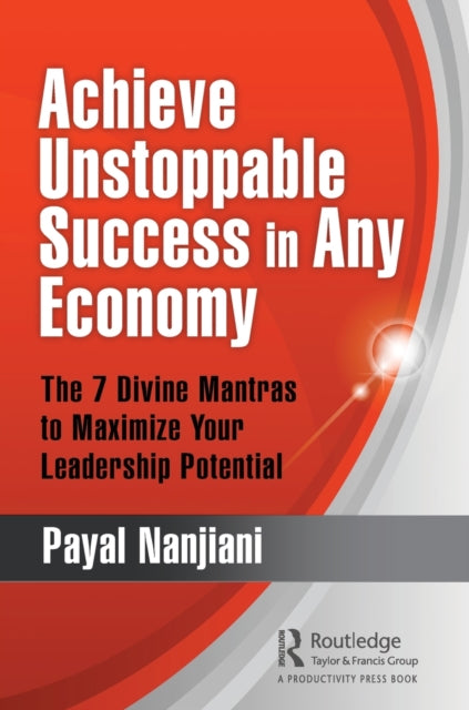 Book cover of: Achieve Unstoppable Success in Any Economy. By: Payal Nanjiani