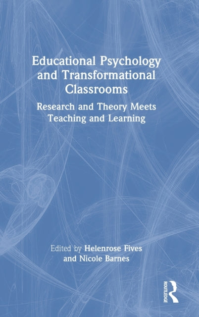 Book cover of: Educational Psychology and Transformational Classrooms. By: Helenrose Fives