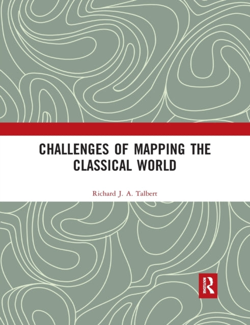 Book cover of: Challenges of Mapping the Classical World. By: Richard J. A. Talbert