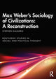 Book cover of: Max Weber's Sociology of Civilizations: A Reconstruction. By: Stephen Kalberg