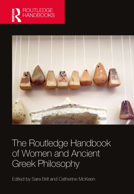 Book cover of: Routledge Handbook of Women and Ancient Greek Philosophy. By: Sara Brill