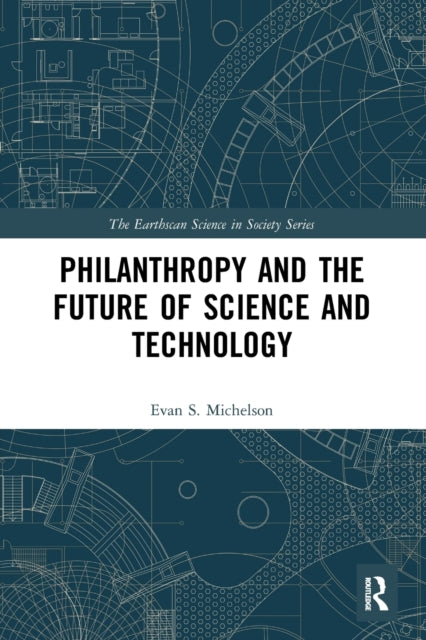 Book cover of: Philanthropy and the Future of Science and Technology. By: Evan Michelson