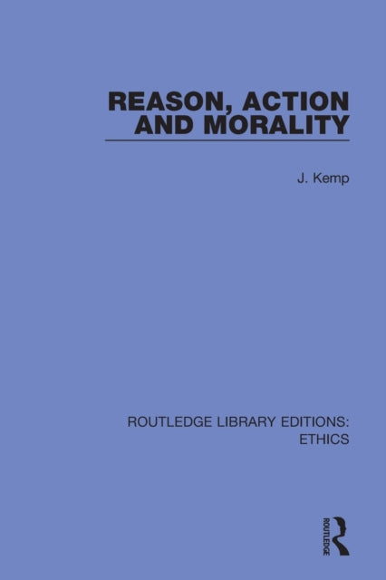 Book cover of: Reason, Action and Morality. By: John Kemp