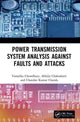 Book cover of: Power Transmission System Analysis Against Faults and Attacks. By: Tamalika Chowdhury