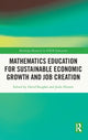 Book cover of: Mathematics Education for Sustainable Economic Growth and Job Creation. By: David N. Burghes