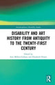 Book cover of: Disability and Art History from Antiquity to the Twenty-First Century. By: Ann Millett-Gallant