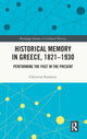 Book cover of: Historical Memory in Greece, 1821–1930. By: Christina Koulouri