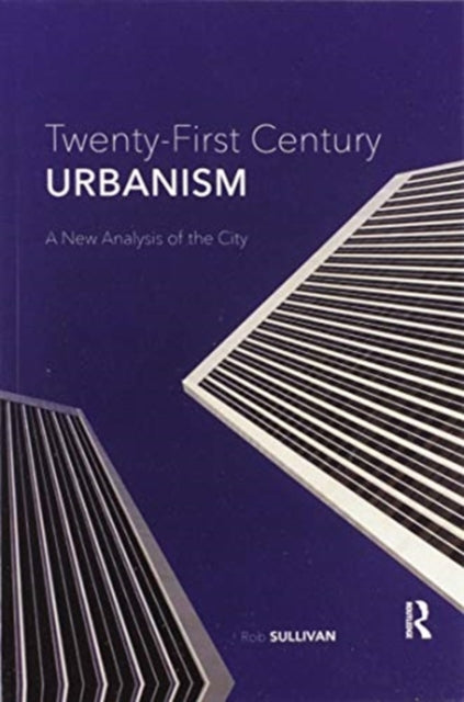 Book cover of: Twenty-First Century Urbanism. By: Rob Sullivan