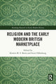 Book cover of: Religion and the Early Modern British Marketplace. By: Kristin M. S. Bezio