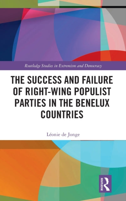 Book cover of: Success and Failure of Right-Wing Populist Parties in the Benelux Countries. By: Léonie de Jonge