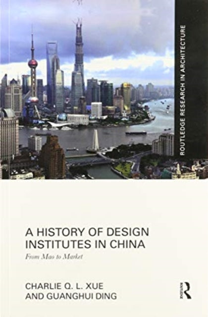 Book cover of: History of Design Institutes in China. By: Charlie Q. L. Xue