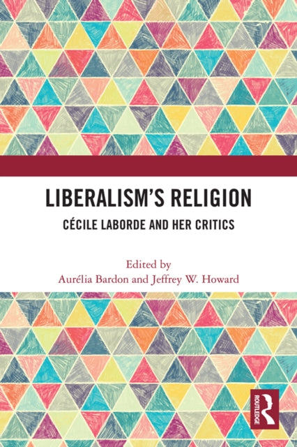 Book cover of: Liberalism’s Religion. By: Aurelia Bardon