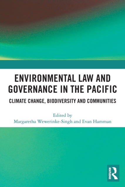 Book cover of: Environmental Law and Governance in the Pacific. By: Margaretha Wewerinke-Singh