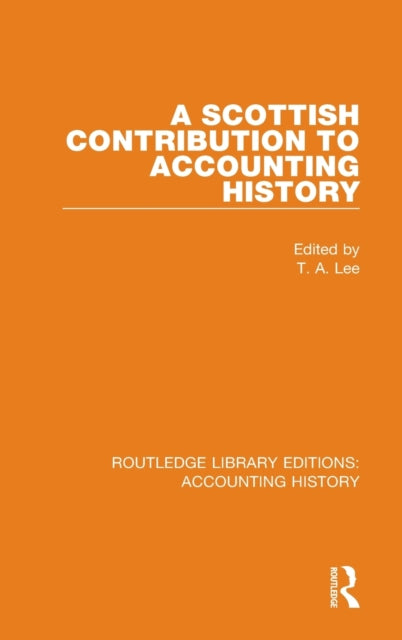 Book cover of: Scottish Contribution to Accounting History. By: T. A. Lee