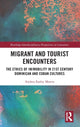 Book cover of: Migrant and Tourist Encounters. By: Andrea E. Morris