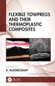 Book cover of: Flexible Towpregs and Their Thermoplastic Composites