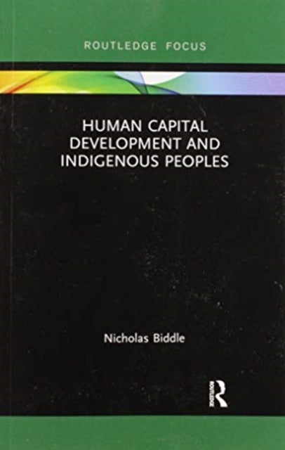 Book cover of: Human Capital Development and Indigenous Peoples. By: Nicholas Biddle