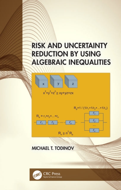 Book cover of: Risk and Uncertainty Reduction by Using Algebraic Inequalities. By: M. T. Todinov