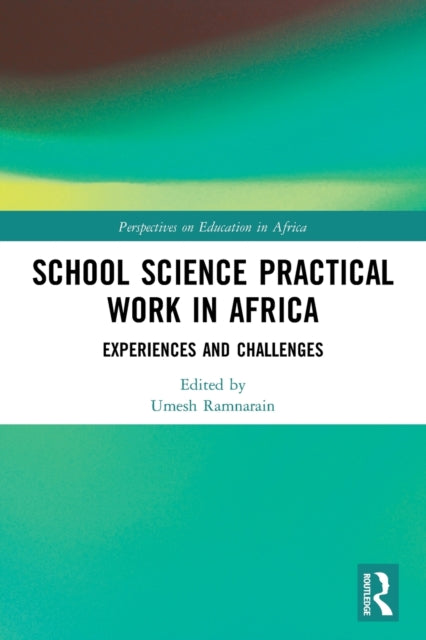 Book cover of: School Science Practical Work in Africa. By: Umesh Dewnarain Ramnarain