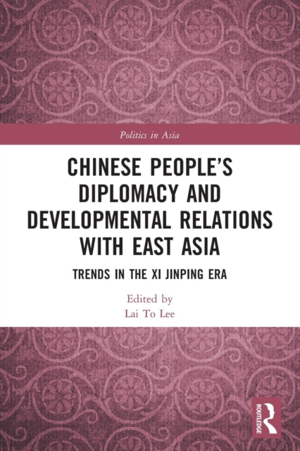 Book cover of: Chinese People’s Diplomacy and Developmental Relations with East Asia. By: Lai To Lee