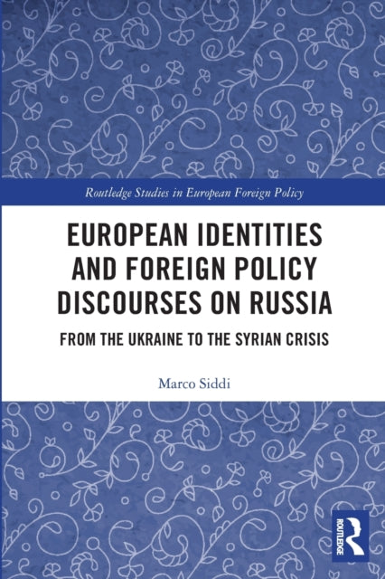 Book cover of: European Identities and Foreign Policy Discourses on Russia. By: Marco Siddi