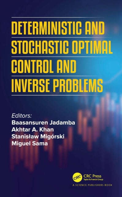 Book cover of: Deterministic and Stochastic Optimal Control and Inverse Problems. By: Baasansuren Jadamba