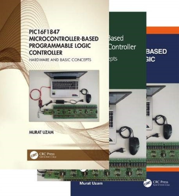 Book cover of: PIC16F1847 Microcontroller-Based Programmable Logic Controller, Three Volume Set. By: Murat Uzam