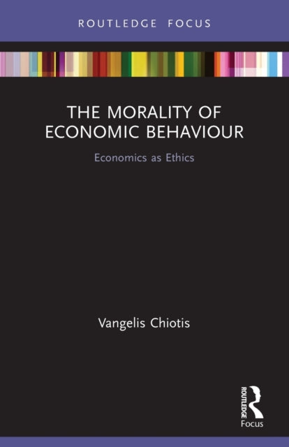 Book cover of: Morality of Economic Behaviour. By: Vangelis Chiotis