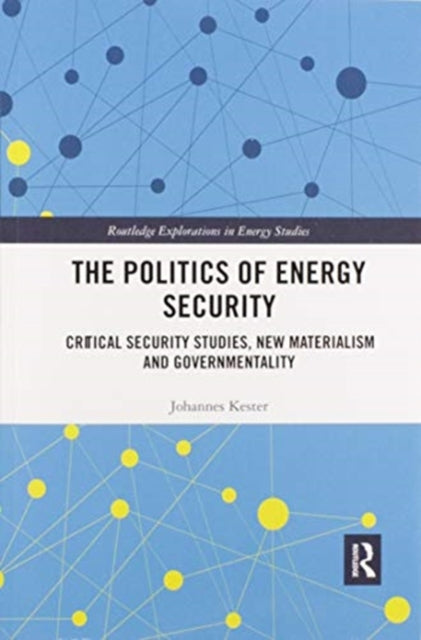 Book cover of: Politics of Energy Security. By: Johannes Kester