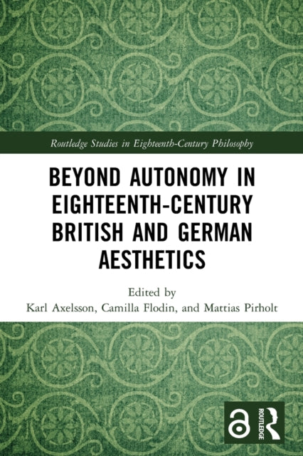 Book cover of: Beyond Autonomy in Eighteenth-Century British and German Aesthetics. By: Karl Axelsson