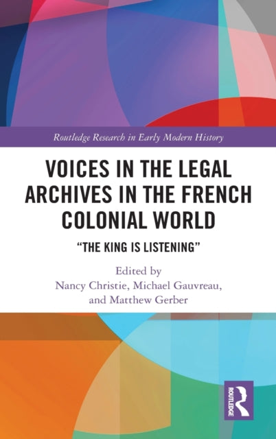Book cover of: Voices in the Legal Archives in the French Colonial World. By: Nancy Christie