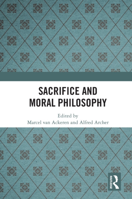 Book cover of: Sacrifice and Moral Philosophy. By: Marcel Van Ackeren