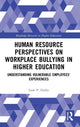 Book cover of: Human Resource Perspectives on Workplace Bullying in Higher Education. By: Leah P. Hollis