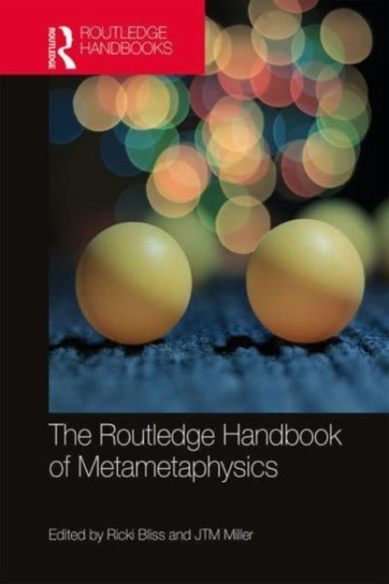Book cover of: Routledge Handbook of Metametaphysics. By: Ricki Bliss
