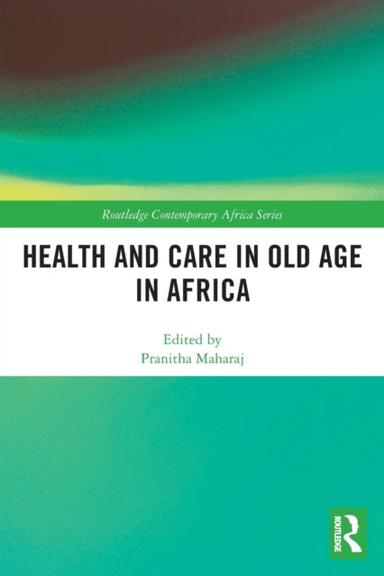 Book cover of: Health and Care in Old Age in Africa. By: Pranitha Maharaj