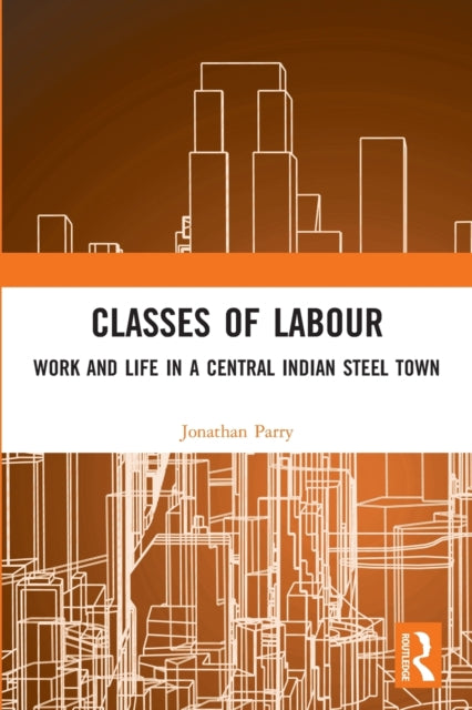 Book cover of: Classes of Labour. By: Jonathan Parry