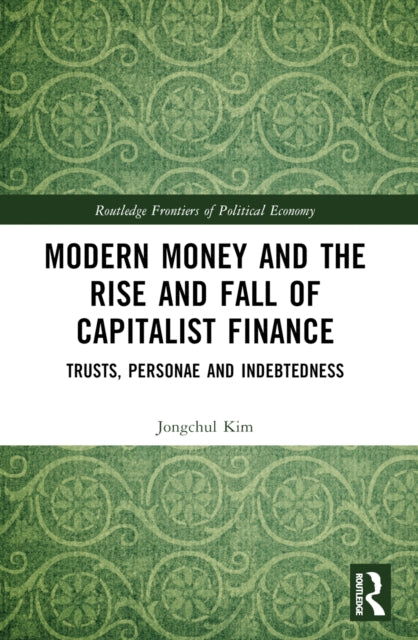 Book cover of: Modern Money and the Rise and Fall of Capitalist Finance. By: Jongchul Kim