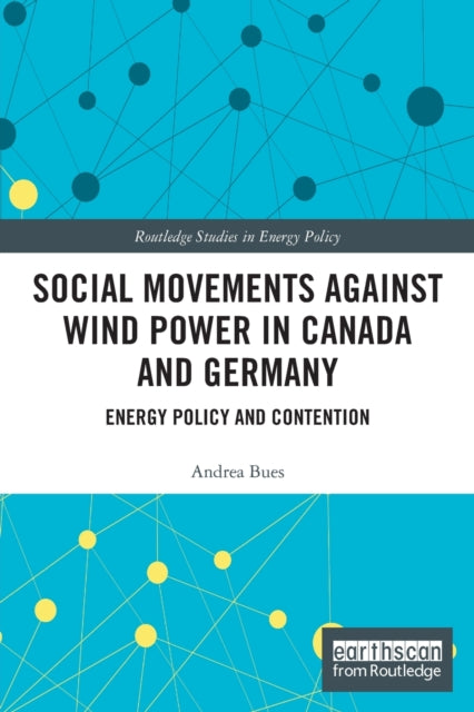 Book cover of: Social Movements against Wind Power in Canada and Germany. By: Andrea Bues