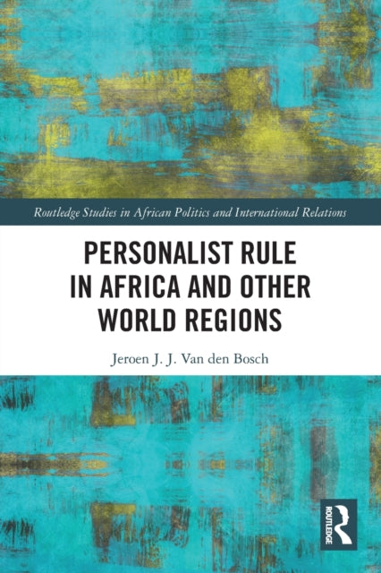 Book cover of: Personalist Rule in Africa and Other World Regions. By: Jeroen J. J van den Bosch