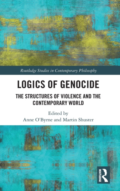Book cover of: Logics of Genocide. By: Anne O'Byrne