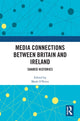 Book cover of: Media Connections between Britain and Ireland. By: Mark OBrien