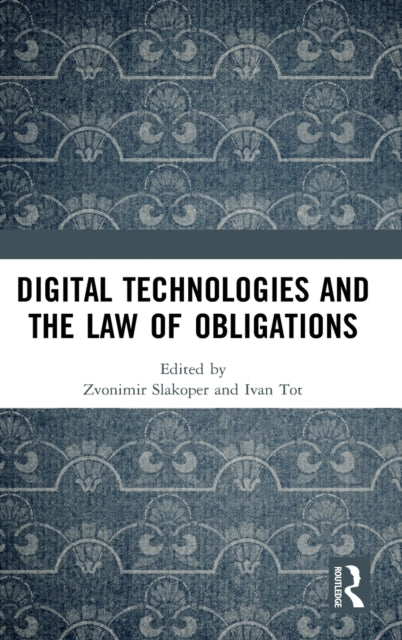 Book cover of: Digital Technologies and the Law of Obligations. By: Zvonimir Slakoper