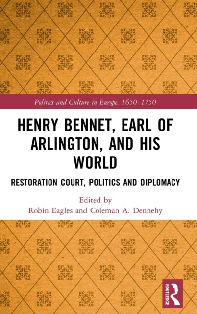 Book cover of: Henry Bennet, Earl of Arlington, and his World. By: Robin Eagles