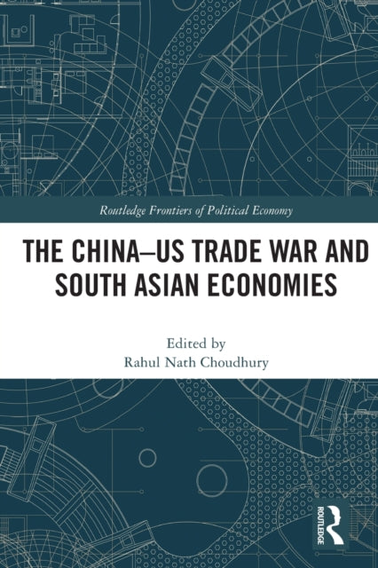 Book cover of: China-US Trade War and South Asian Economies. By: Rahul Nath Choudhury