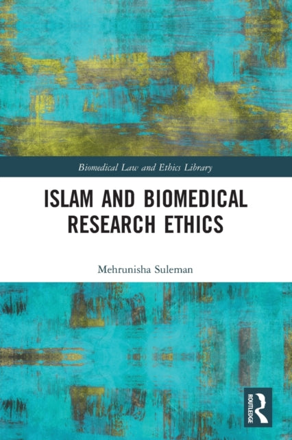 Book cover of: Islam and Biomedical Research Ethics. By: Mehrunisha Suleman