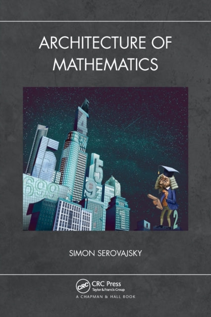 Book cover of: Architecture of Mathematics. By: Simon Serovajsky